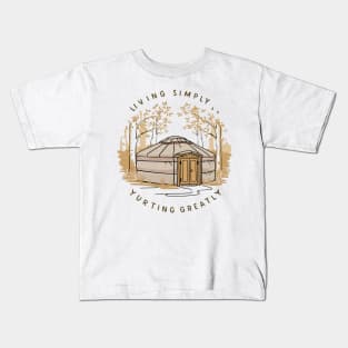 Living simply yurting greatly, yurt Kids T-Shirt